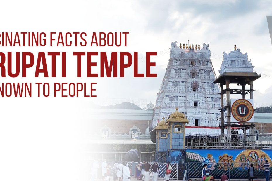 Fascinating Facts About Tirupati Temple Unknown To People