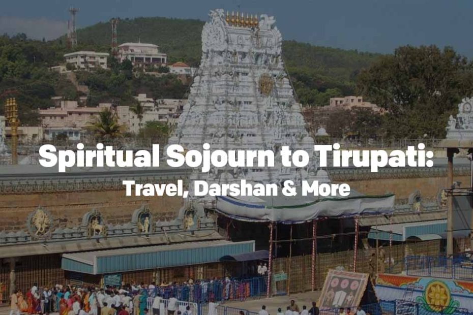 Spiritual Sojourn to Tirupati Travel Darshan More