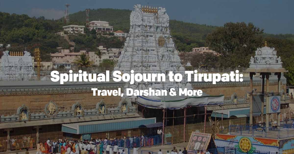 Spiritual Sojourn to Tirupati Travel Darshan More