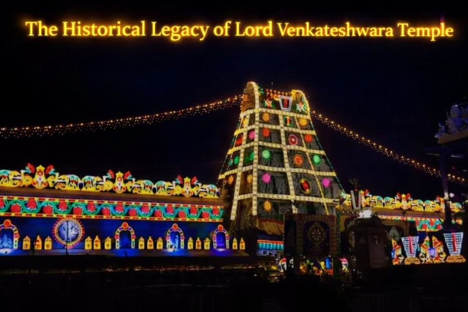 The Historical Legacy of Lord Venkateshwara Temple