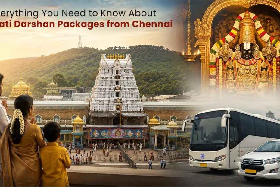 Everything You Need to Know About Tirupati Darshan Packages from Chennai