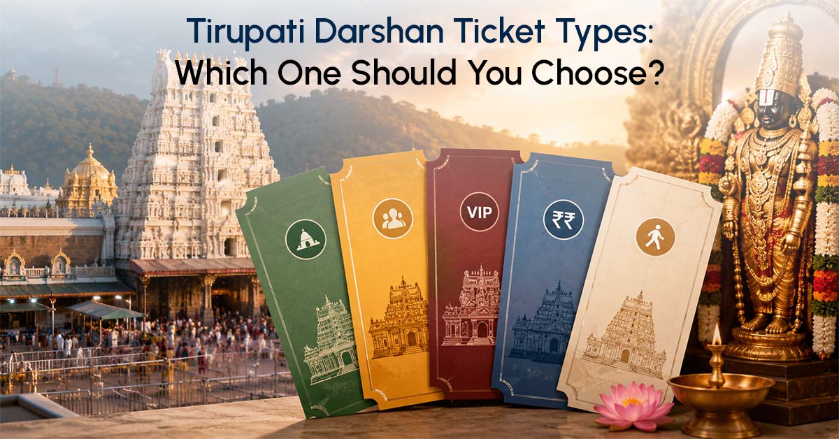Tirupati Darshan Ticket Types: Which One Should You Choose?