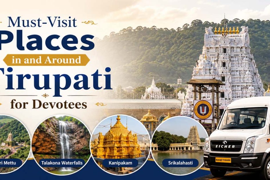 Must-Visit Places in and Around Tirupati for Devotees