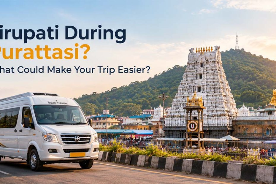 Tirupati During Purattasi? What Could Make Your Trip Easier?